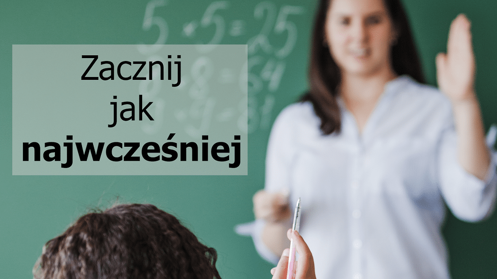 Zacznij jak najwcześniej